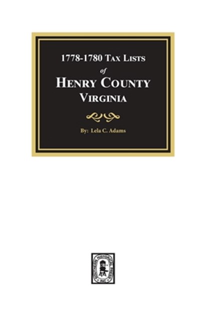 Tax Lists of Henry County, Virginia, 1778-1880, Lela C. Adams - Paperback - 9780893083618