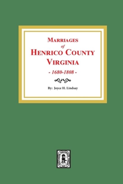 Marriages of Henrico County, Virginia, 1680-1808, Joyce H. Lindsay - Paperback - 9780893083649