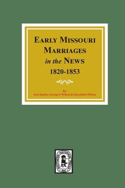 Early Missouri Marriages in the News, 1820-1853., Lois Stanley - Paperback - 9780893084370