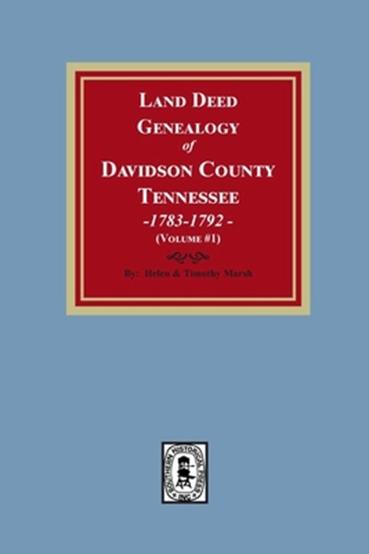 Land Deed Genealogy of Davidson County, Tennessee, 1783-1792. Volume #1, Helen Marsh - Paperback - 9780893084615