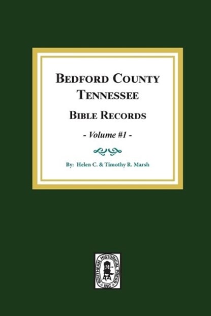 Bedford County, Tennessee Bible Records: Volume #1, Helen C. Marsh - Paperback - 9780893084707