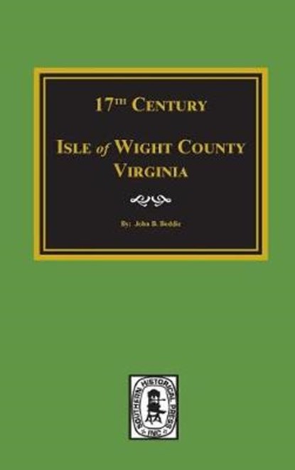 Seventeenth Century Isle of Wight County, Virginia, John Bennett Boddie - Gebonden - 9780893084981