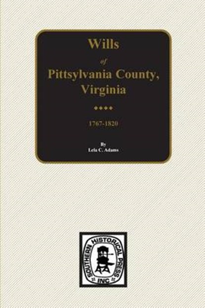 Pittsylvania County, Virginia 1767-1820, Wills of., Lela C. Adams - Paperback - 9780893085810