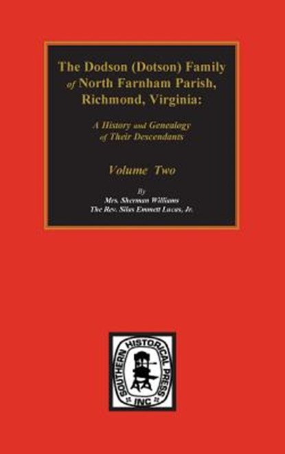 Dodson (Dotson) Family of North Farnham Parish, Richmond Co., VA. The.: A History and Genealogy of their Descendants. Volume #2, Silas Emmett Lucas - Gebonden - 9780893085995