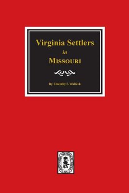 Virginia Settlers in Missouri., Dorothy Ford Wulfeck - Paperback - 9780893086510