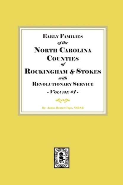 Early Families of North Carolina Counties of Rockingham and Stokes with Revolutionary Service. Volume #1, James Hunter Chapter Nsdar - Paperback - 9780893086725