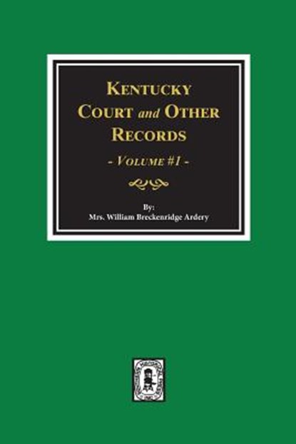 Kentucky Court and Other Records, Volume #1, William Breckenridge Ardrey - Paperback - 9780893087180