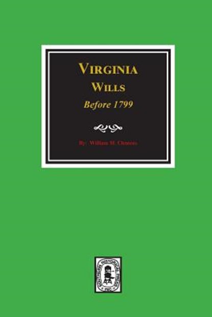 Virginia Wills before 1799., William M. Clemens - Paperback - 9780893089221