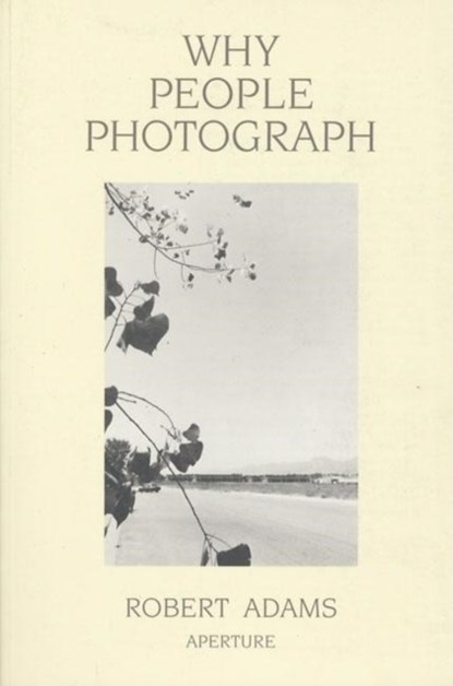 Why People Photograph, Robert Adams - Paperback - 9780893816032