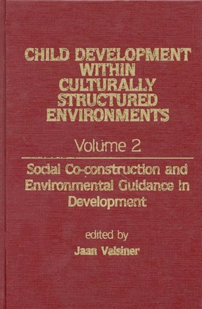 Child Development Within Culturally Structured Environments, Volume 2, Jaan Valsiner - Gebonden - 9780893914882
