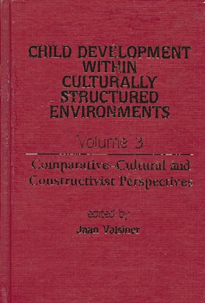 Child Development Within Culturally Structured Environments, Volume 3, Jaan Valsiner - Gebonden - 9780893918330