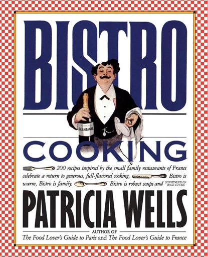 Bistro Cooking, Patricia Wells - Paperback - 9780894806230