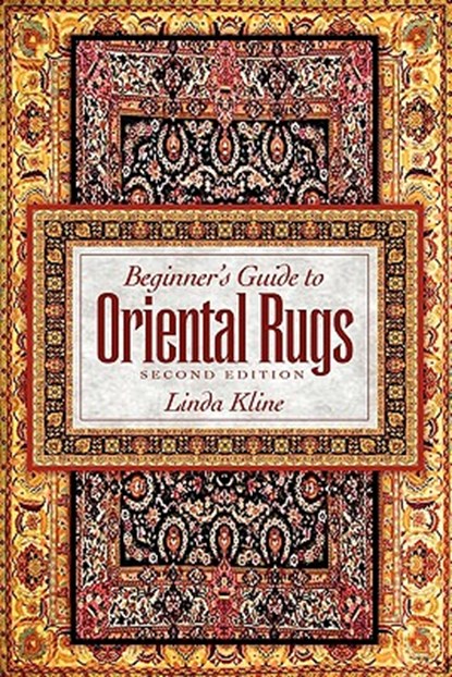 Beginner's Guide to Oriental Rugs - 2nd Edition, Linda Kline - Paperback - 9780894961359