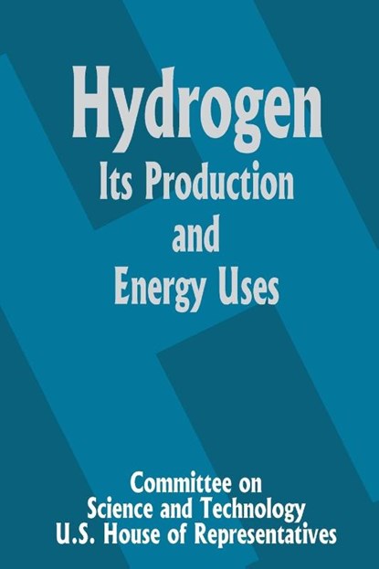 Hydrogen Its Production and Energy Uses, Committee on Science and Technology U S - Paperback - 9780894990717