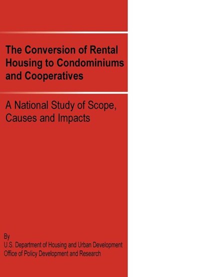 The Conversion of Rental Housing to Condominiums and Cooperatives, Us Department of Housing and Urban Devel - Paperback - 9780894990908