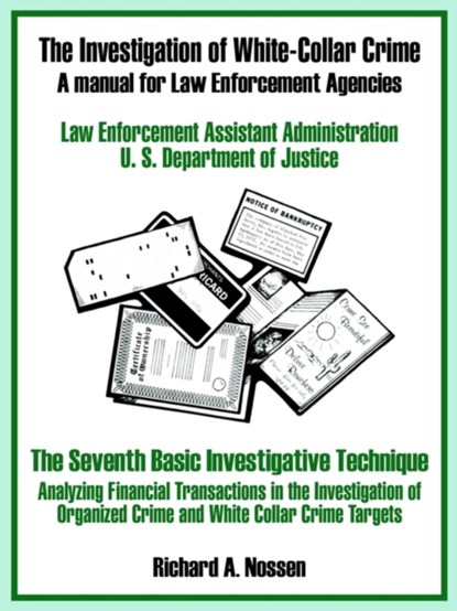 The Investigation of White-Collar Crime, U S Department of Justice - Paperback - 9780894991455