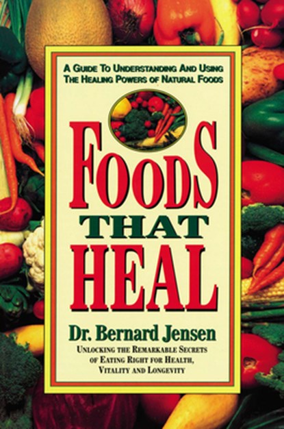 Foods That Heal, Bernard Jensen - Paperback - 9780895295637