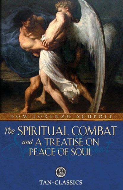The Spiritual Combat and a Treatise on Peace of Soul, Lorenzo Scupoli - Paperback - 9780895551528