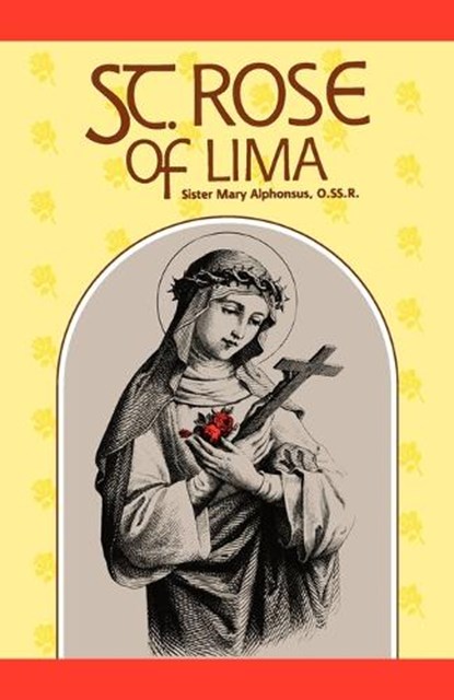 St. Rose of Lima: Patroness of the Americas, Mary Alphonsus O - Paperback - 9780895551726