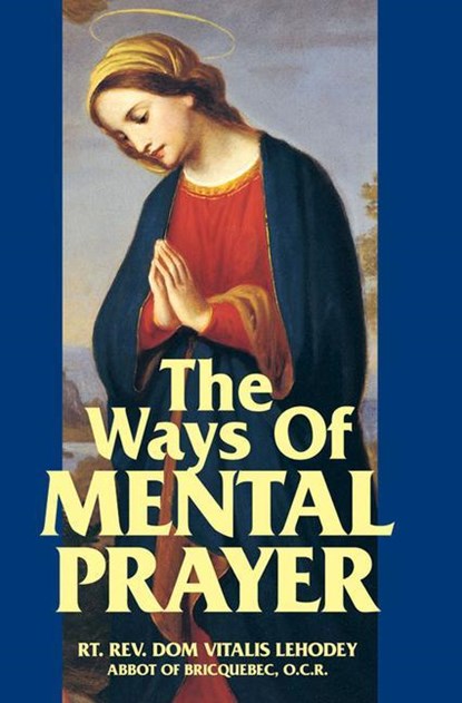Lehodey, V: Ways of Mental Prayer, Vitalis Lehodey - Paperback - 9780895551788