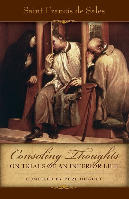 Consoling Thoughts on Trials of an Interior Life, Infirmities of Soul and Body, Etc., St Francis De Sales - Paperback - 9780895552143
