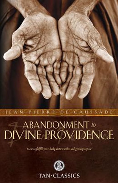 Abandonment to Divine Providence, Jean-Pierre De Caussade - Paperback - 9780895552266