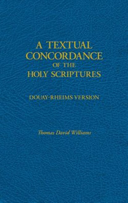 A Textual Concordance of Holy Scripture: Arranged by Topic and Giving the Actual Passages, Thomas David Williams - Gebonden - 9780895552860