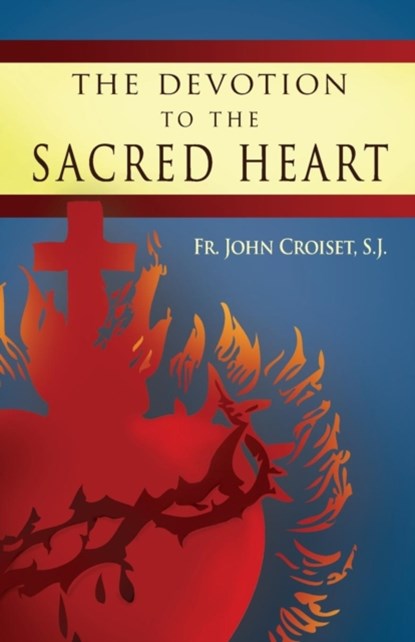 Devotion to the Sacred Heart of Jesus, John Croiset - Paperback - 9780895553348