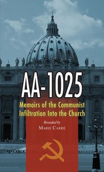 Aa-1025: Memoirs of the Communist Infiltration Into the Church, Marie Carre - Paperback - 9780895554499