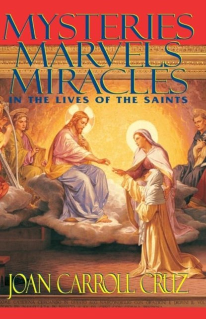 Mysteries, Marvels, Miracles in the Lives of the Saints, Joan Carroll Cruz - Paperback - 9780895555410