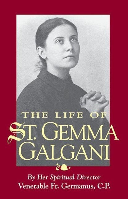 LIFE OF ST GEMMA GALGANI, Venerable Germanus ; Germanus - Paperback - 9780895556691