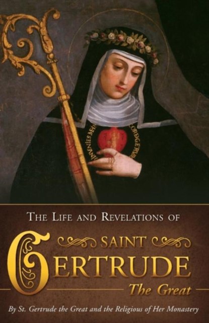 Life & Revelations of Saint Gertrude the Great, St Gertrude The Great - Paperback - 9780895556998