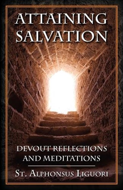 Attaining Salvation: Devout Reflections and Meditations, St Alphonsus Liguori - Paperback - 9780895558831