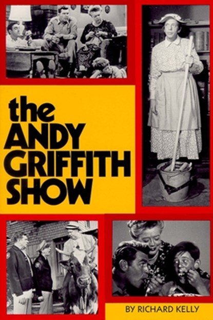Andy Griffith Show Book, Richard Kelly - Paperback - 9780895870438