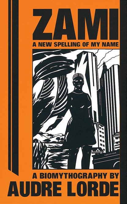 ZAMI A NEW SPELLING OF MY NAME, Audre Lorde - Paperback - 9780895941220