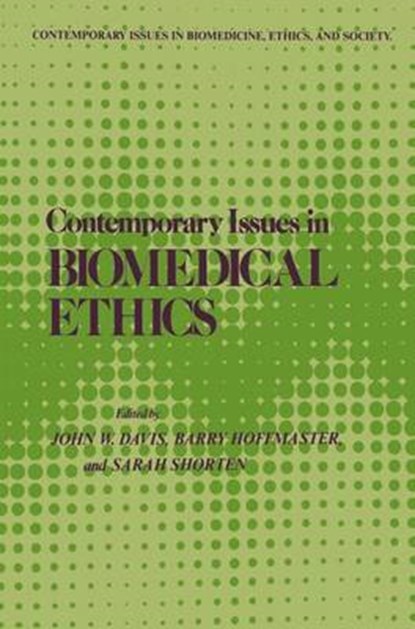 Contemporary Issues in Biomedical Ethics, John W. Davis ; Barry Hoffmaster ; Sarah J. Shorten - Gebonden - 9780896030022