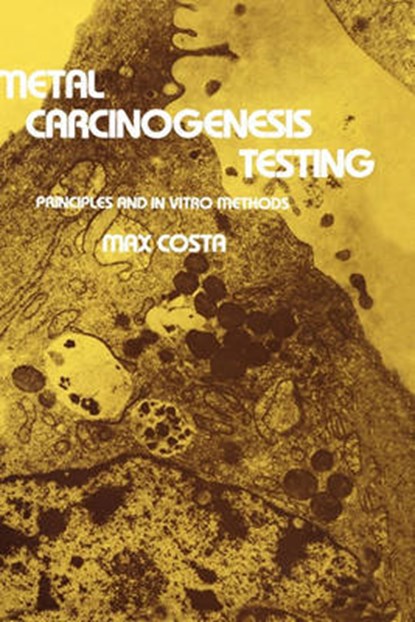 Metal Carcinogenesis Testing, Max Costa - Gebonden - 9780896030176