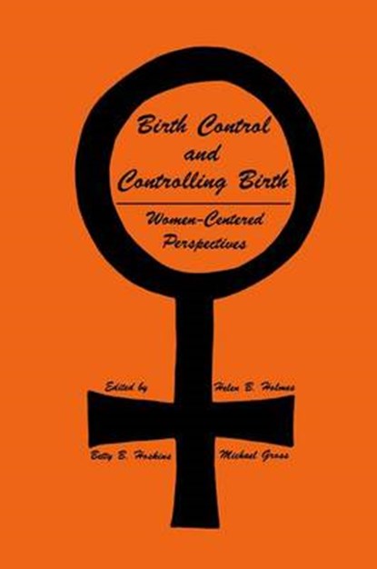 Birth Control and Controlling Birth, Helen B. Holmes ; Betty B. Hoskins ; Michael Gross - Gebonden - 9780896030220