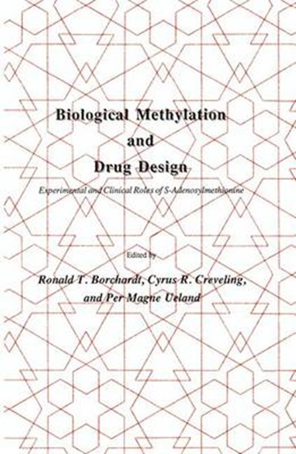 Biological Methylation and Drug Design, Ronald T. Borchardt ; Cyrus R. Creveling ; Per Magne Ueland - Gebonden - 9780896031029