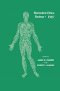 Biomedical Ethics Reviews * 1987 | James M. Humber ; Robert F. Almeder | 