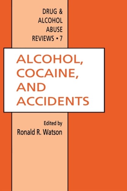 Alcohol, Cocaine, and Accidents, Ronald R. Watson - Gebonden - 9780896032941