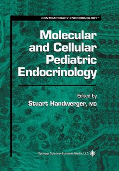 Molecular and Cellular Pediatric Endocrinology, Stuart Handwerger - Gebonden - 9780896034068