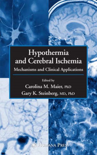 Hypothermia and Cerebral Ischemia, Carolina M. Maier ; Gary K. Steinberg - Gebonden - 9780896036604