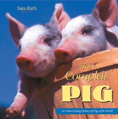 The Complete Pig, RATH,  Sara Lindsay - Paperback - 9780896586475