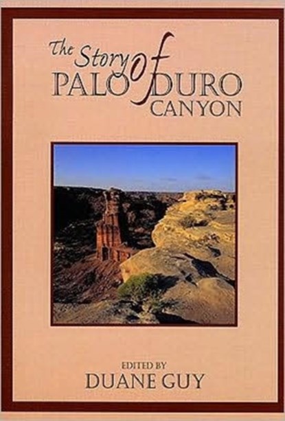 The Story of Palo Duro Canyon, Duane Guy - Paperback - 9780896724532