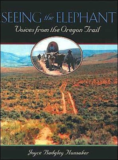 Seeing the Elephant, Joyce Badgley Hunsaker - Gebonden - 9780896725041