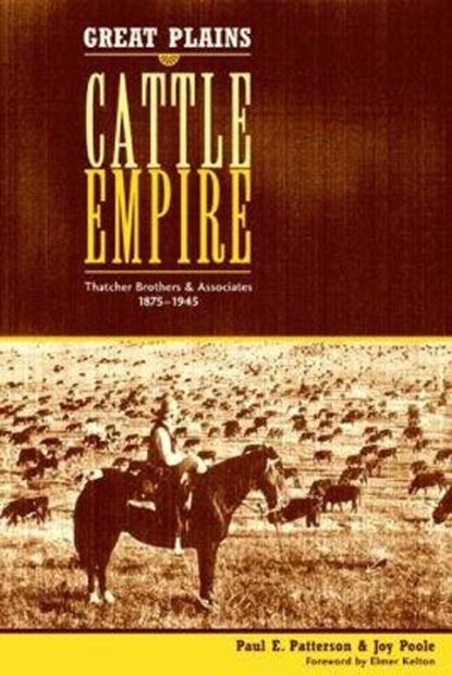 Great Plains Cattle Empire, Paul E. Patterson ; Joy Poole - Paperback - 9780896725638