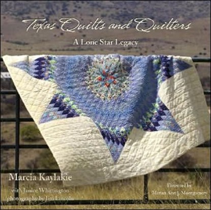 Texas Quilts and Quilters, Marcia Kaylakie ; Jim Lincoln - Gebonden - 9780896726062