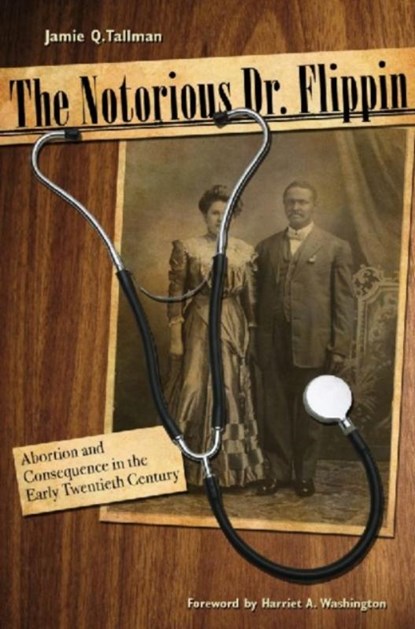 The Notorious Dr. Flippin, Jamie Q. Tallman ; Harriet A. Washington - Gebonden - 9780896726758