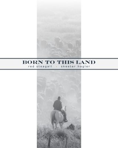Born to This Land, Red Steagall - Paperback - 9780896727236
